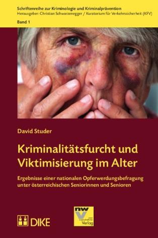 Abgeschlossene Dissertationen (Stand: 9. Juli 2014) Prof. Dr. Christian Schwarzenegger 2014 David STUDER: Kriminalitätsfurcht und Viktimisierung im Alter.