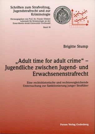 STUMP: Adult time for adult crime Jugendliche zwischen Jugendund Erwachsenenstrafrecht Martin Killias