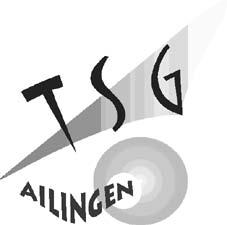 Nummer 19 Ailinger Ortsnachrichten Seite 11 Leonie-Fürst-Str. 11, 88048 Friedrichshafen Tel. (07541) 51395, Fax (07541) 51459 E-Mail: info@tsg-ailingen.