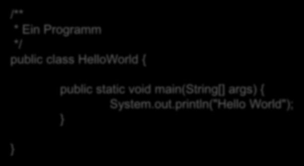 HelloWorld { } public static void