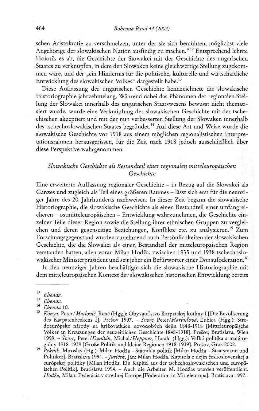 464 Bohemia Band 44 (2003) sehen Aristokratie zu verschmelzen, unter der sie sich bemühten, möglichst viele Angehörige der slowakischen Nation ausfindig zu machen.