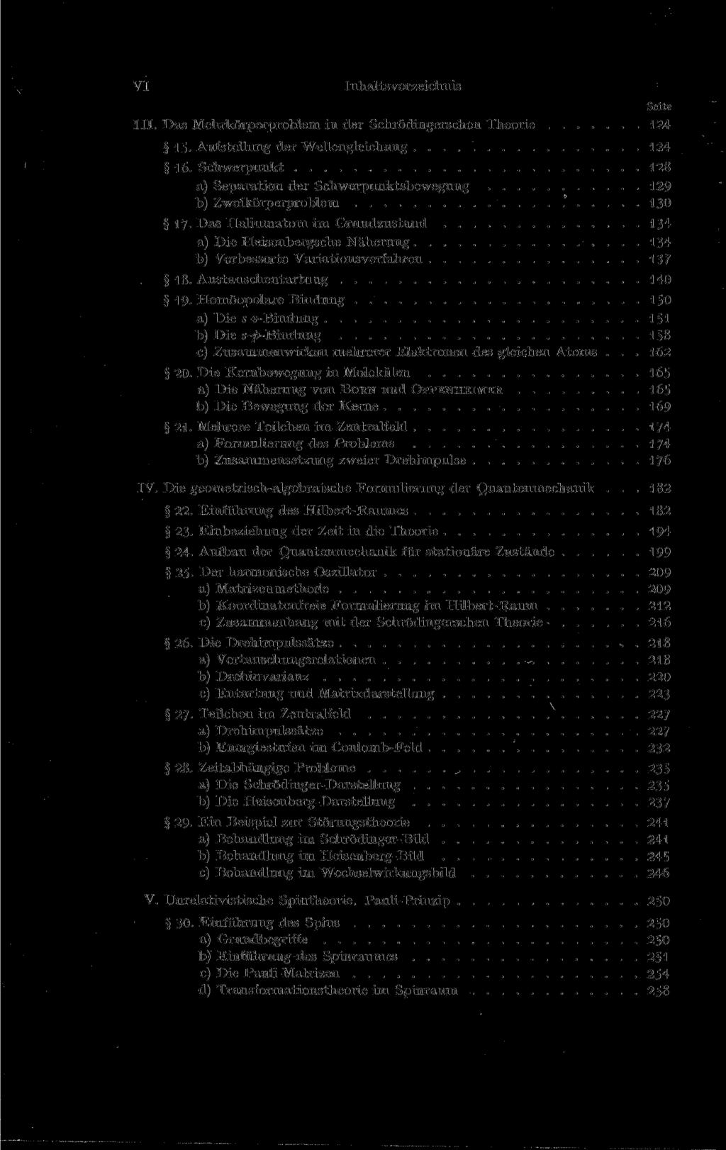 VI Inhaltsverzeichnis III. Das Mehrkörperproblem in der Schrödingerschen Theorie 124 15. Aufstellung der Wellengleichung 124 16.