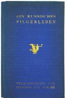 30 30 [Anonym]: Ein russisches Pilgerleben. [Niedergeschrieben von Abt Paissij]. Hrsg. von Reinhold von Walter. Berlin, Petropolis / Verlag Die Schmiede 1925. 8. IX, 173 S.