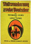 Bestens erhalten. 377 Thoms, Hermann/Thoms, Luise: Weltwanderung zweier Deutscher. Dresden/ Leipzig, Th. Steinkopff 1924. Gr.8 (23,5 x 15,5 cm). 306 S. mit 187 meist photographischen Abb.