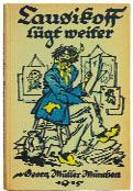 20 55 Ettlinger, Karl (hier: Karlchen): Lausikoff lügt weiter. Der Herren Grandebouche, Lausikoff, Plumpudding, Srb neueste Kriegsberichte. München, G.Müller 1915. 8. 121 (7) S.