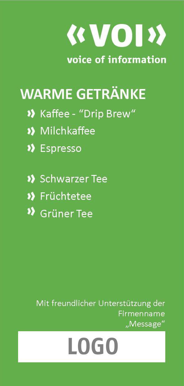 Sponsoring Paket I: Warme Getränke Das Paket beinhaltet: Kaffee Kaffee einfach, Milchkaffe, Espresso Tee Schwarzer Tee, verschiedene Früchtetee,