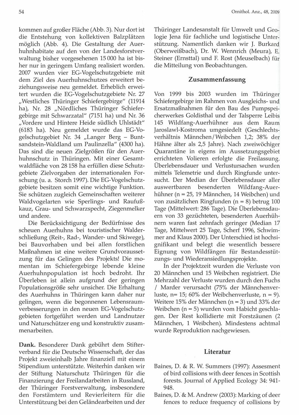 54 Ornithologische Gesellschaft Bayern, download unter www.biologiezentrum.at kommen auf großer Fläche (Abb. 3). Nur dort ist die Entstehung von kollektiven Balzplätzen möglich (Abb. 4).