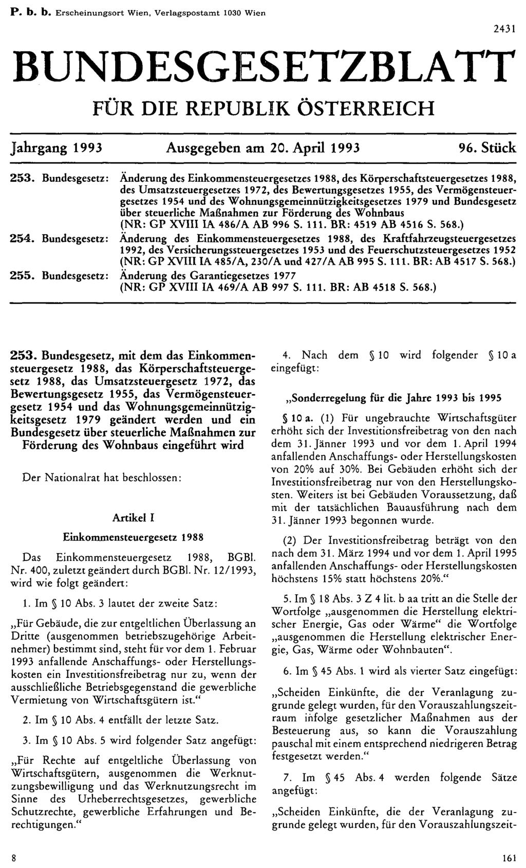 P. b. b. Erscheinungsort Wien, Verlagspostamt 1030 Wien BUNDESGESETZBLATT FÜR DIE REPUBLIK ÖSTERREICH Jahrgang 1993 Ausgegeben am 20. April 1993 96. Stück 253.