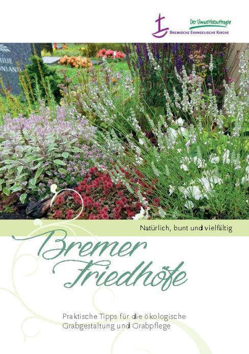 Faltblatt Bremer Friedhöfe Praktische Tipps für die ökologische Grabgestaltung