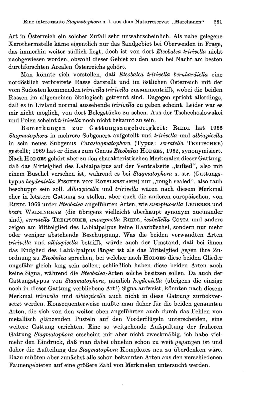 Eine interessante Stagmatophora s. 1. aus dem Naturreservat Marchauen" 281 Art in Österreich ein solcher Zufall sehr unwahrscheinlich.