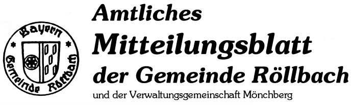 Nr. 8 5. Juni 2014 Die Gemeindeverwaltung Röllbach ist zu erreichen unter der Telefonnummer 09372/923653 Telefax 923643 e-mail: poststelle@roellbach.de od. buergermeister@roellbach.