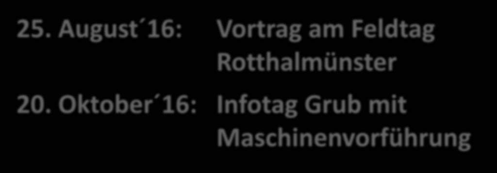 Projekt: Körnermaisstroh 25. August 16: Vortrag am Feldtag Rotthalmünster 20.