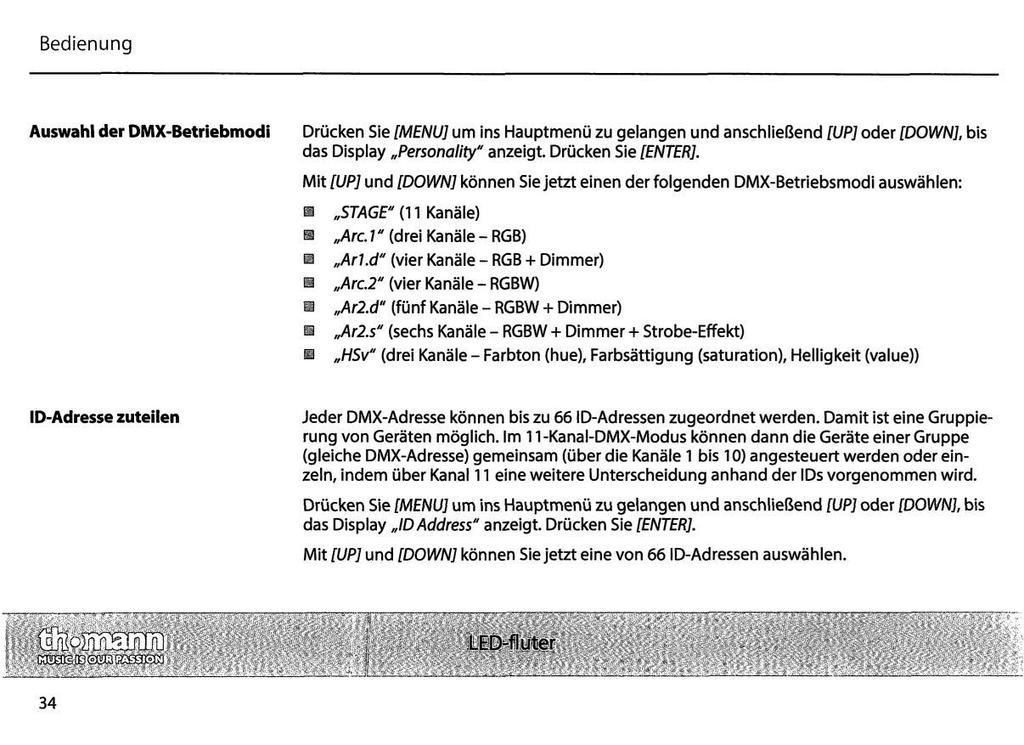 Bedienung Auswahl der DMX-Betriebmodi Drücken Sie [MENÜ] um ins Hauptmenü zu gelangen und anschließend [UP] oder [DOWN], bis das Display Personality" anzeigt. Drücken Sie [ENTER].