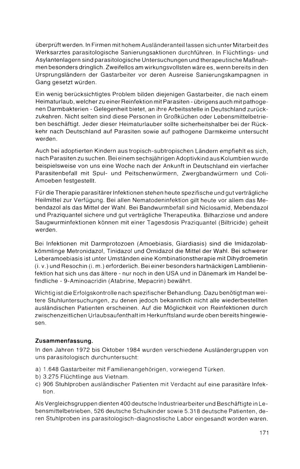 überprüft werden. In Firmen mit hohem Ausländeranteil lassen sich unter Mitarbeit des Werksarztes parasitologische Sanierungsaktionen durchführen.