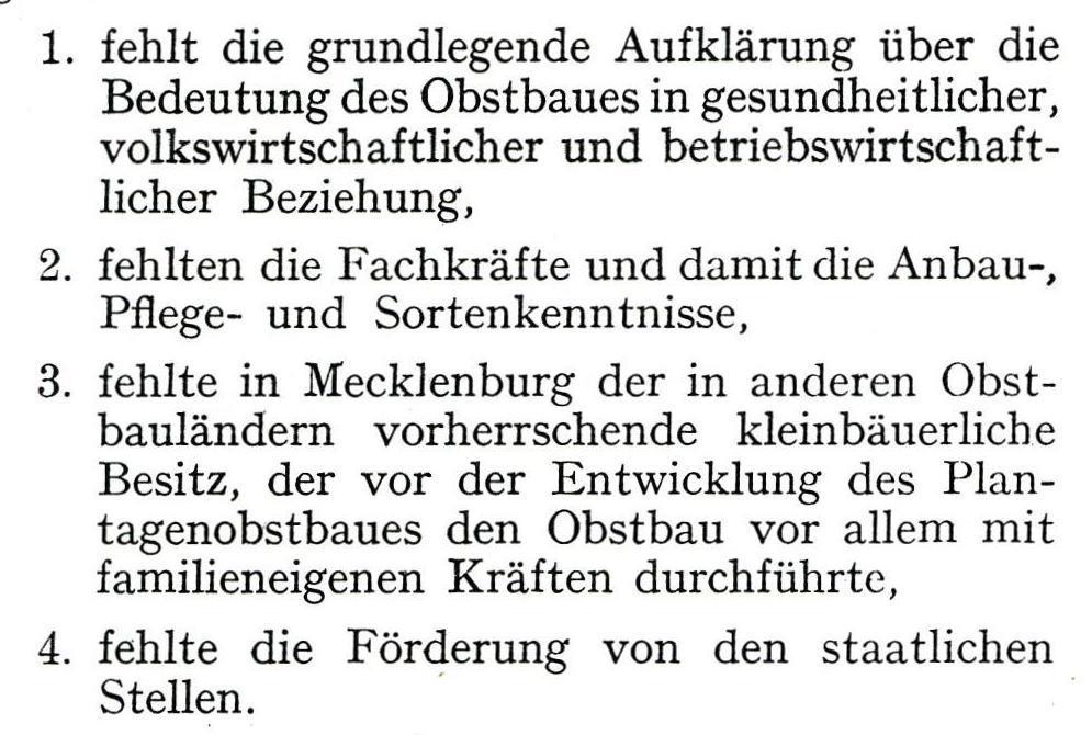 Kobernuß den Zustand des Obstanbaus im damaligen Land Mecklenburg untersucht und folgende Gründe für die bis dahin geringe Entwicklung herausgearbeitet (KOBERNUSS, 1953(1)): Mecklenburg hatte nur