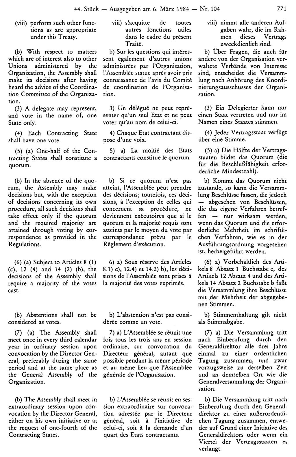 44. Stück Ausgegeben am 6. März 1984 Nr. 104 771 viii) nimmt alle anderen Aufgaben wahr, die im Rahmen dieses Vertrags zweckdienlich sind.