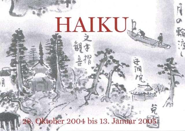 Haiku Festival Gemeinsam mit dem Oberrheinischen Dichtermuseum veranstaltet die DJG Karlsruhe vom 28.10.2004 bis 15.01.2005 ein Haiku Festival.