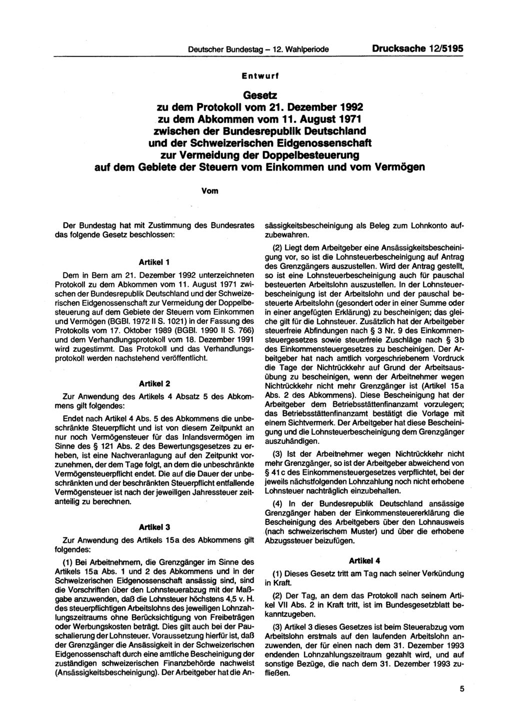 Deutscher Bundestag 12. Wahlperiode Drucksache 12/5195 Entwurf Gesetz zu dem Protokoll vom 21. Dezember 1992 zu dem Abkommen vom 11.
