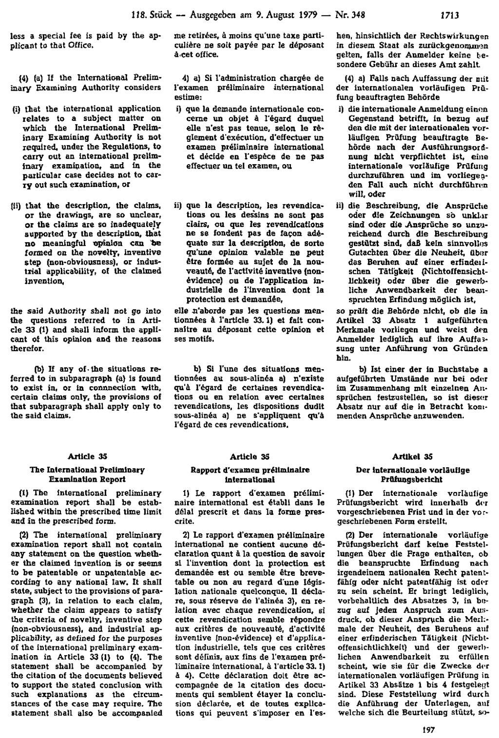 118. Stück Ausgegeben am 9. August 1979 Nr. 348 1713 hen, hinsichtlich der Rechtswirkungen in diesem Staat als zurückgenommen gelten, falls der Anmelder keine besondere Gebühr an dieses Amt zahlt.