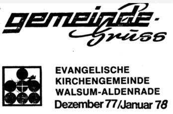 Heide Wolters: 40 Jahre Gemeindegruß wenn aus Schere und Prittstift Desktop-Publishing wird Vor genau 40 Jahren erschien der Gemeindegruß Dezember 1977 Januar 1978 mit einem neuen Namen im Team: