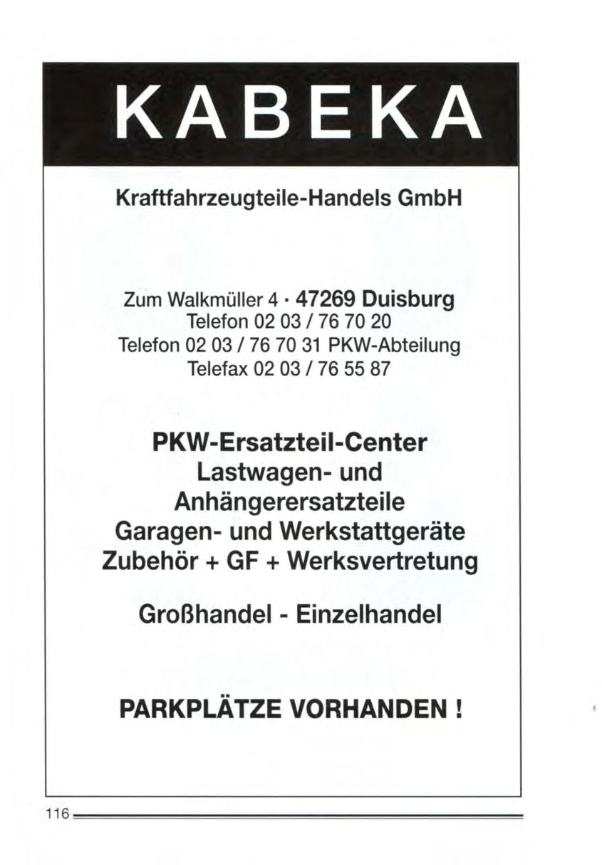 KABEKA Kraftfahrzeugteile-Handels GmbH ZÜm Walkmüller 4 47269 Duisburg Telefon 02 03 I 76 70 20 Telefon 02 03 I 76 70 31 PKW-Abteilung Telefax 02 03 I 76 55 87