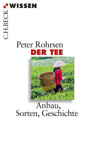 Unverkäufliche Leseprobe Peter Rohrsen Der Tee Anbau, Sorten, Geschichte 128 Seiten, Paperback ISBN: