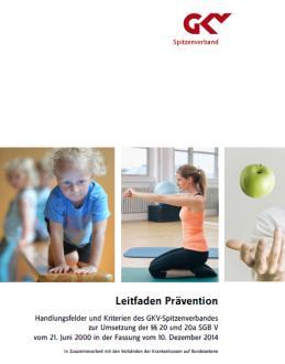 Prävention in Lebenswelten Voraussetzungen Maßstab Leitfaden Prävention legt den Schwerpunkt auf Bewegung, Ernährung, psychische Gesundheit, Stressbewältigung,