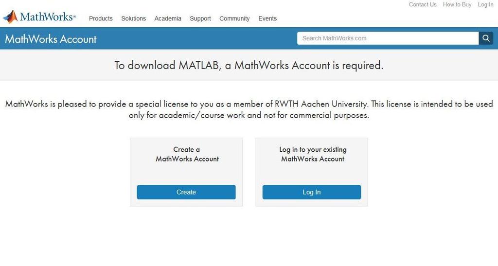 Erstellen einer MATLAB Einzelplatzlizenz (4) Jetzt ist der RWTH-Account mit MATLAB verknüpft Nächster Schritt: Um MATLAB herunterladen zu können, ist ein MathWorks-Account nötig.