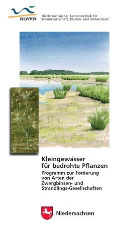 Das Kleingewässerprogramm Kleingewässerprogramm des Landes Niedersachsen seit 2006 aufgenommen sind 115 Kleingewässer im niedersächsischen Tiefland und Harz Programm zur Förderung von Arten der