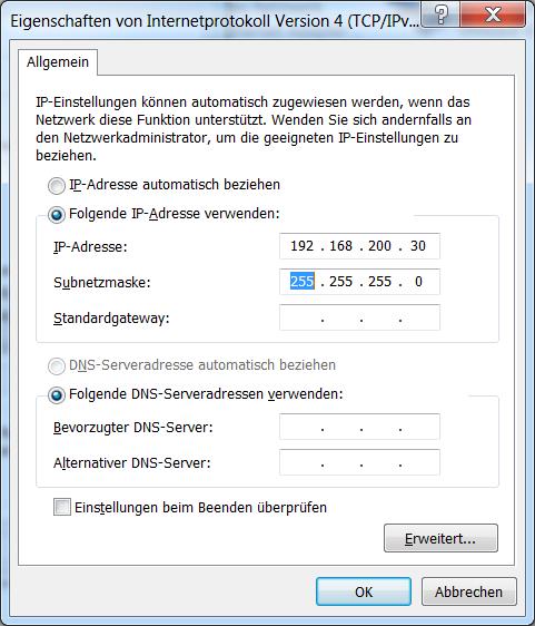 Einstellungen am Windows PC Aktivieren Sie die Option Folgende IP-Adresse verwenden und geben Sie im Feld IP-Adresse 192.168.200.30 und im Feld Subnetzmaske 255.255.255.0 ein.