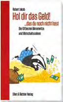 Treffpunkt Wirtschaft Rätsel der Wirtschaft Hol dir das Geld das du noch nicht hast: Die Börse besteht zu 90 Prozent aus Emotionen, weiß Börsen-Altmeister André Kostolany.