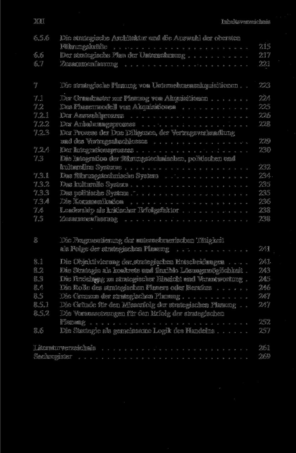 XII Inhaltsverzeichnis 6.5.6 Die strategische Architektur und die Auswahl der obersten Führungskräfte 215 6.6 Der strategische Plan der Unternehmung 217 6.