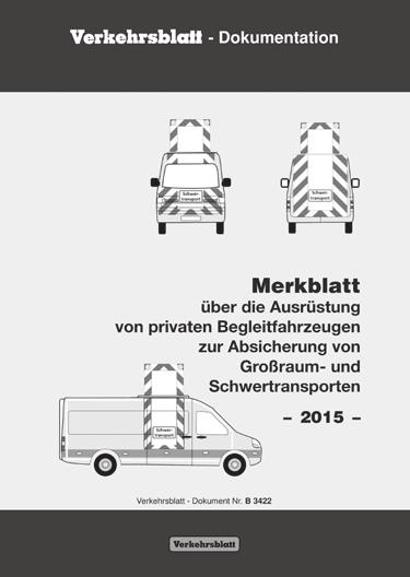 B 3420 9,20 Merkblatt über die Ausrüstung von privaten Begleitfahrzeugen zur Absicherung von Großraum- und Schwertransporten Ausgabe 2015 DIN A4, 8 Seiten, geheftet Verkehrsblatt-Dokument Nr.