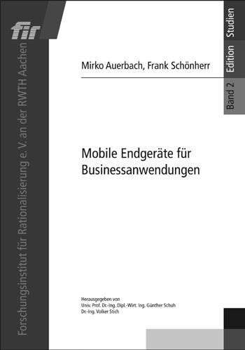 FIR-Solution-Group UdZ Studie: Mobile Endgeräte für Businessanwendungen Die mobile Computertechnik bietet vielfältige Nutzenpotenziale für Geschäftsanwendungen.