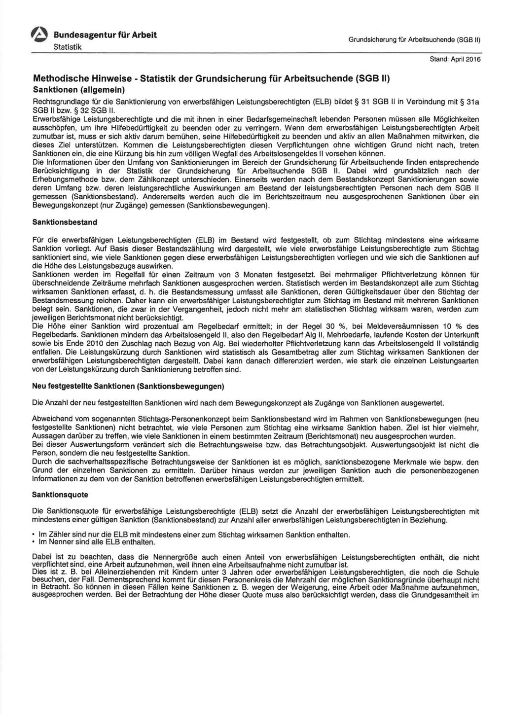 e Bundesagentur für Arbeit Stand: April 2016 Methodische Hinweise- der Sanktionen (allgemein) Rechtsgrundlage für die Sanktionierung von erwerbsfähigen Leistungsberechtigten (ELB) bildet 31 SGB II in