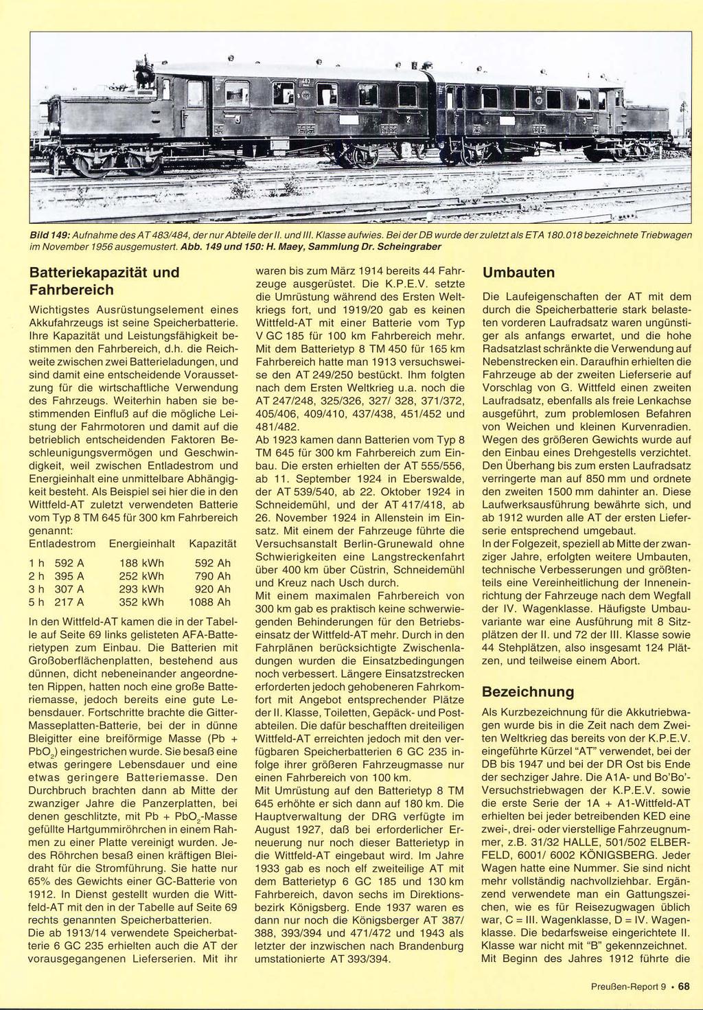 Bild 149:Aufnahme desat483/484. dernurabte/lederii und///. Klasseaufw,es Be/derDB wurde derzuletztals ETA 180 018bezeichnete TrIebwagen im November 1956 ausgemustert. Abb. 149 und 150: H.