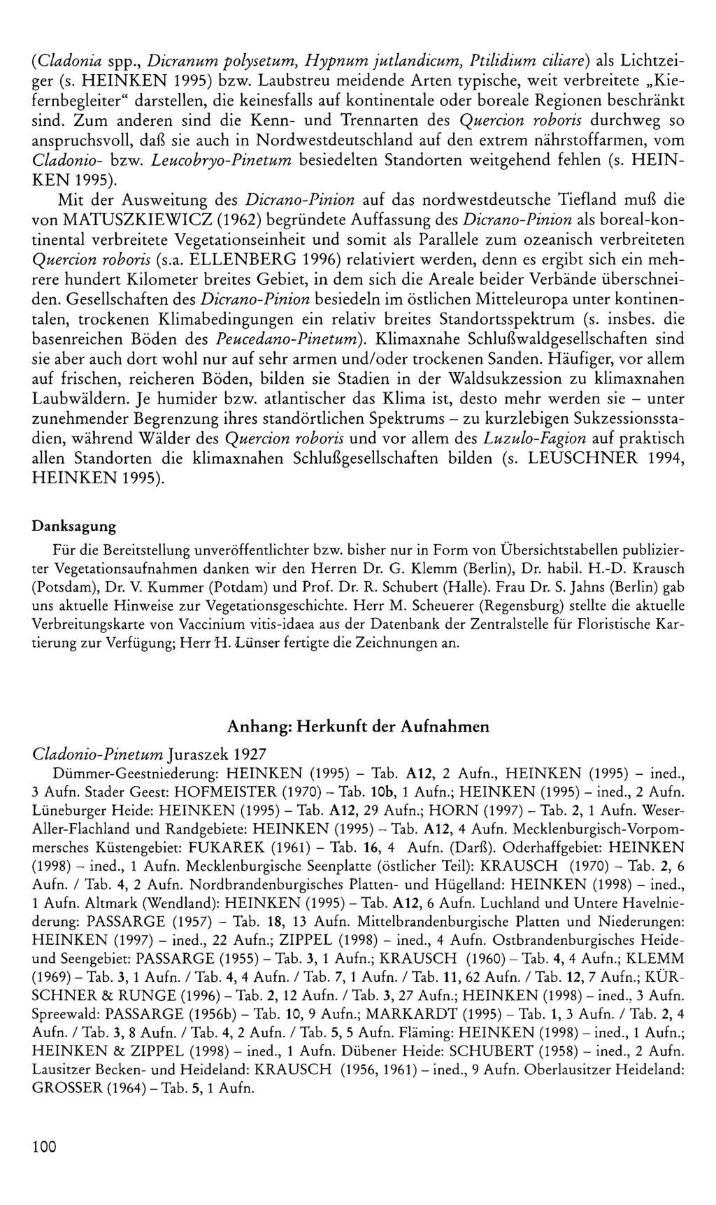 (Cladonia spp., Dicranum polysetum, Hypnum jutlandicum, Ptilidium ciliare) als Lichtzeiger (s. HEINKEN 1995) bzw.