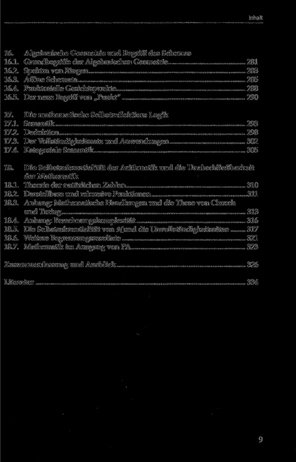 16. Algebraische Geometrie und Begriff des Schemas 16.1. Grundbegriffe der Algebraischen Geometrie 281 16.2. Spektra von Ringen 283 16.3. Affine Schemata 285 16.4. Funktorielle Gesichtspunkte 288 16.