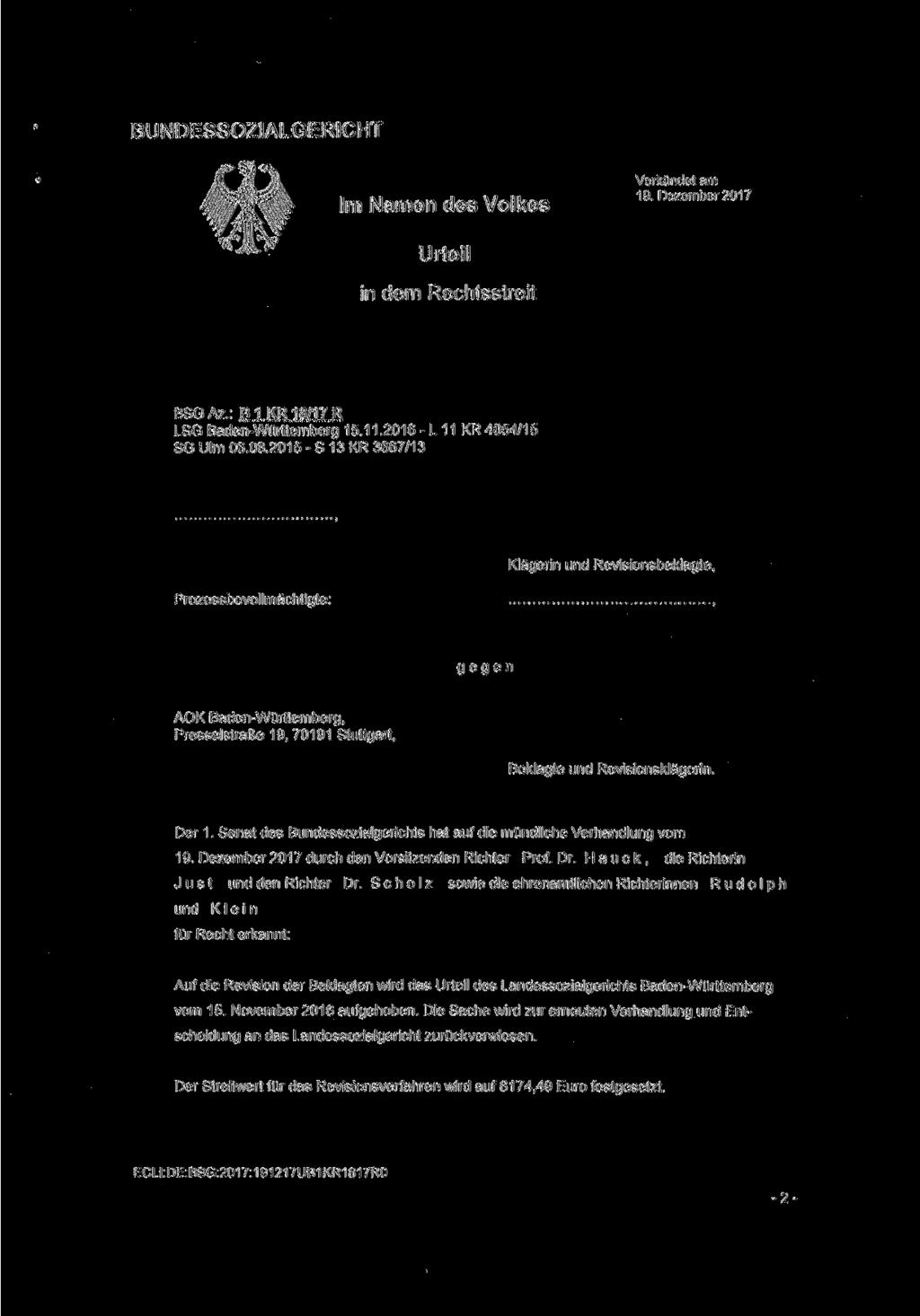 BUNDESSOZIALGERICHT Im Namen des Volkes Verkündet am 19. Dezember 2017 Urteil in dem Rechtsstreit BSG Az.: B1 KR 18/17 R LSG Baden-Württemberg 15.11.2016-L 11 KR 4054/15 SG Ulm 06.08.