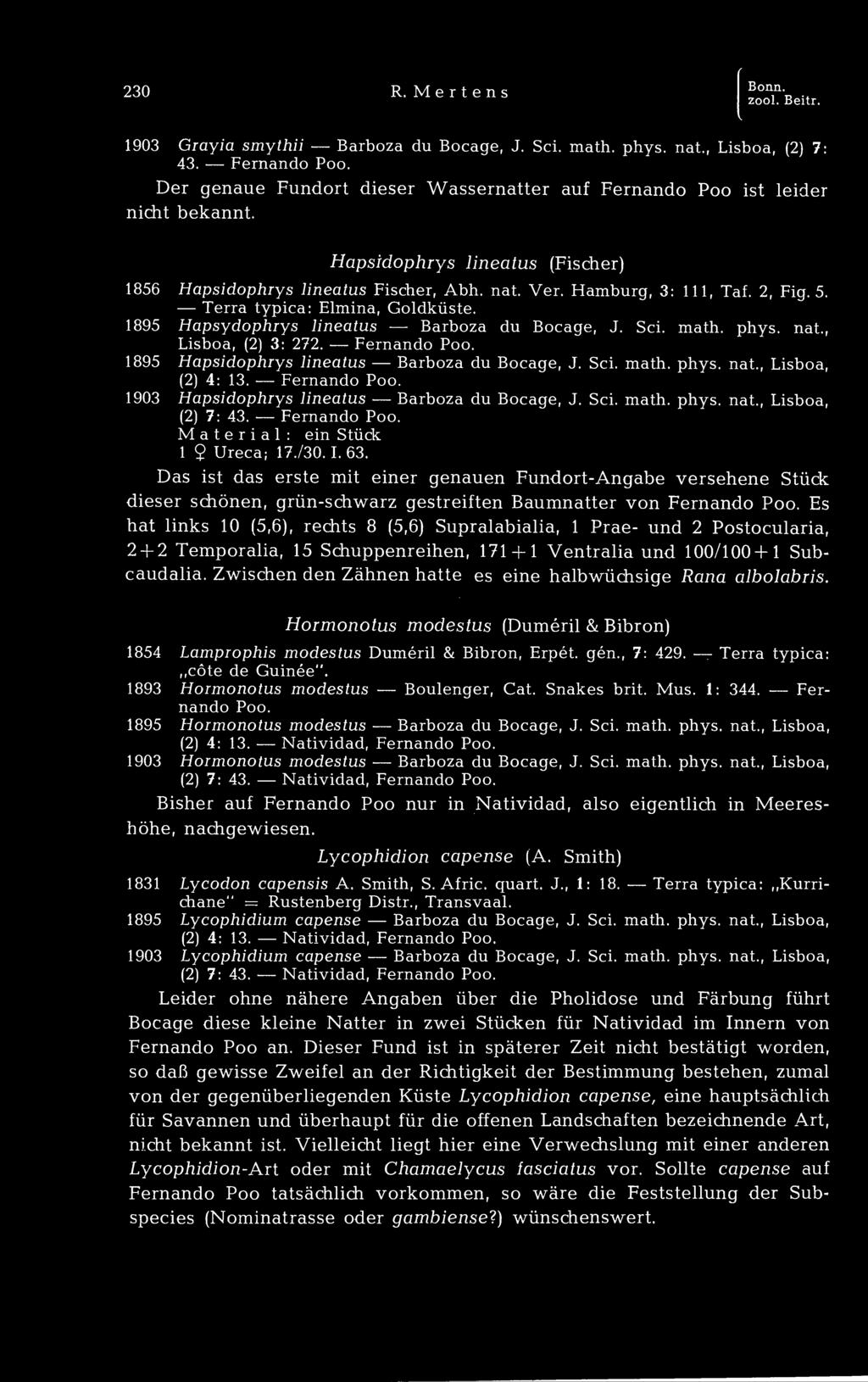 2, Fig. 5. Terra typica: Elmina, Goldküste. 1895 Hapsydophrys lineatus Barboza du Bocage, J. Sei. math. phys. nat., Lisboa, (2) 3: 272. Fernando 1895 Hapsidophrys lineatus Barboza du Bocage, J. Sei. math. phys. nat., Lisboa, (2) 4: 13.
