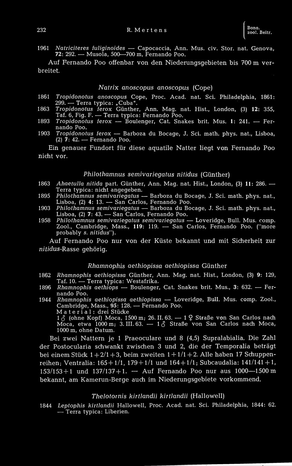 Philadelphia, 1861: 299. Terra typica: Cuba". 1863 Tropidonotus ierox Günther, Ann. Mag. nat. Hist., London, (3) 12: 355, Taf. 6, Fig. F. Terra typica: Fernando 1893 Tropidonotus ierox Boulenger, Cat.