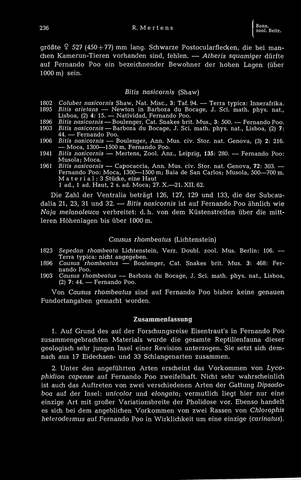 Terra typica: Innerafrika. 1895 Bitis arietans Newton in Barboza du Bocage, J. Sei. math. phys. nat., Lisboa, (2) 4: 15. Natividad, Fernando 1896 Bitis nasicornis Boulenger, Cat. Snakes brit. Mus.