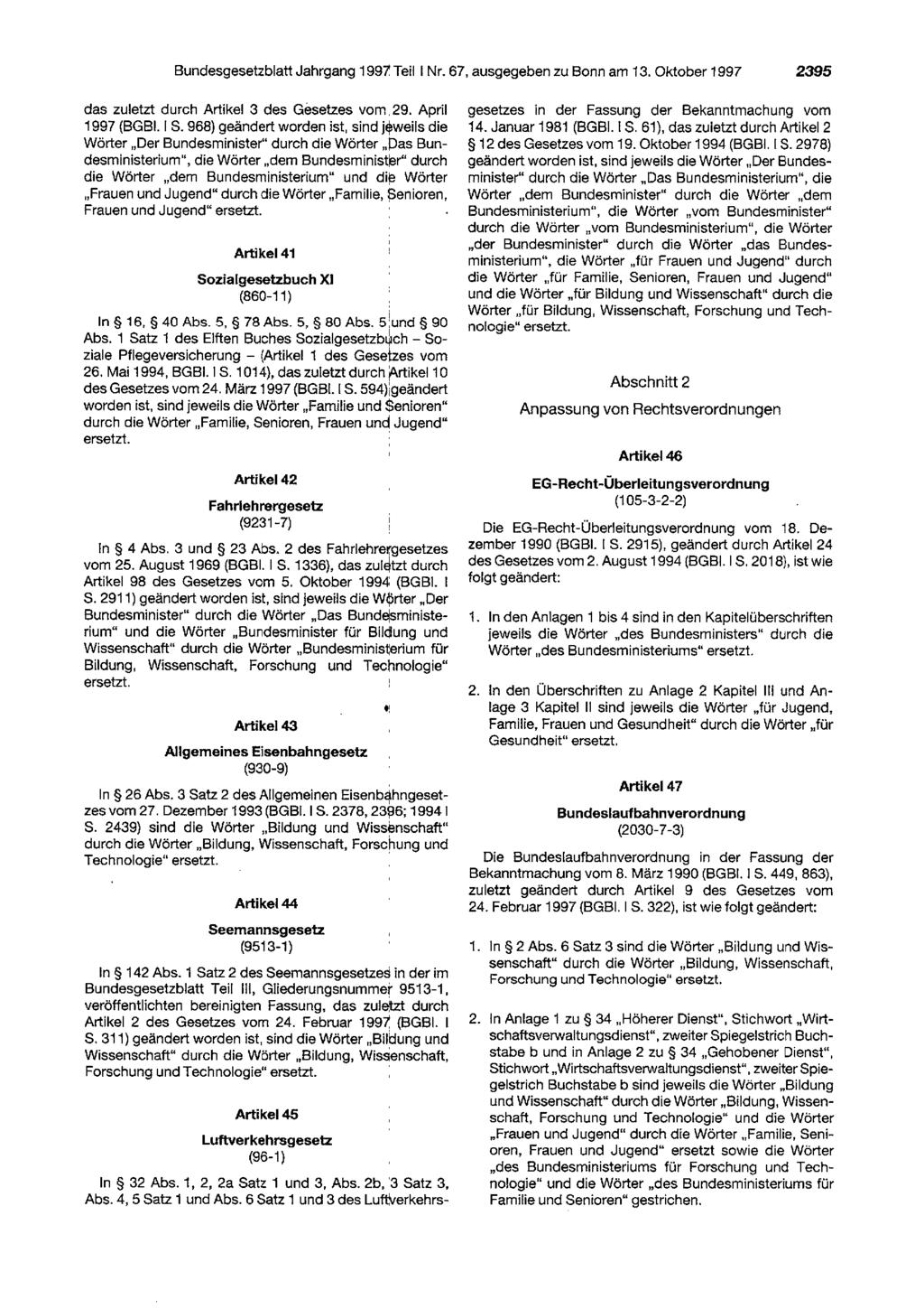 Bundesgesetzblatt Jahrgang 1997 Teil I Nr. 67, ausgegeben zu Bonn am 13. Oktober 1997 2395 das zuletzt durch Artikel 3 des Gesetzes vom. 29. April 1997 (BGBI. I S.
