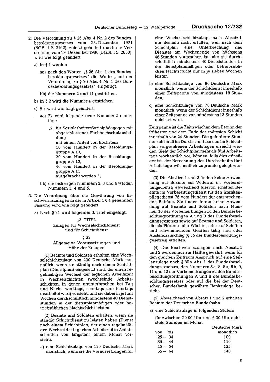 Deutscher Bundestag 12. Wahlperiode Drucksache 12/732 2. Die Verordnung zu 26 Abs. 4 Nr. 2 des Bundesbesoldungsgesetzes vom 23. Dezember 1971 (BGBl. I S.