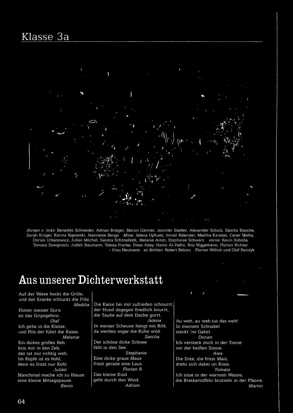 Klasse 3a Hinten v. Jinks: Benedikt Schneider, Adrian Brieger. Martin Gärtner, Jennifer Siedler, Alexander Schulz, Sascha Blasehe. Sarah Krüqer, Karina Kopowski.