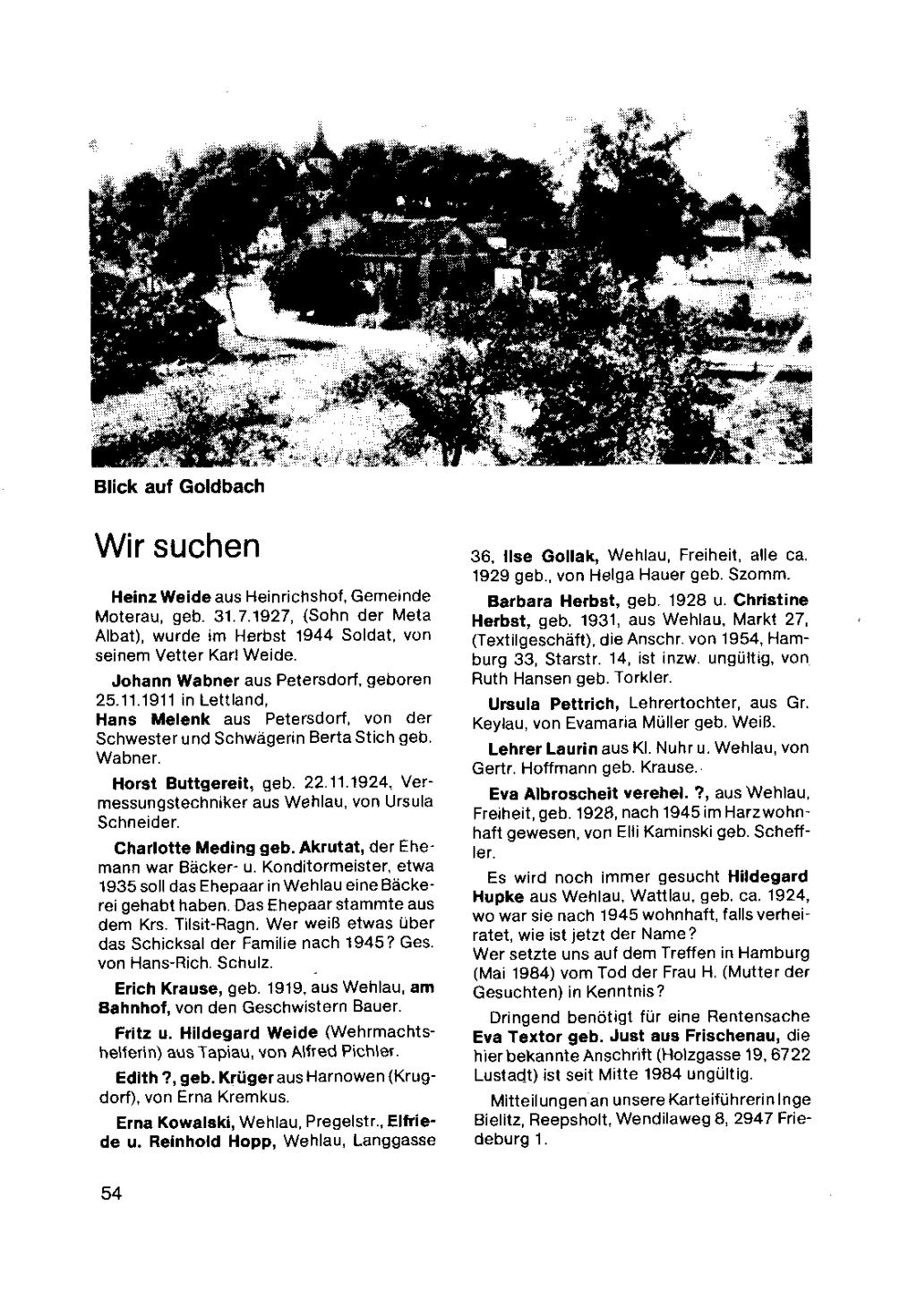 Blick auf Goldbach Wir suchen Heinr Weideaus Heinrichshof. Gemeinde Moterau, geb. 31.71927. (Sohn der Meta Albat), wurde im Herbst 1944 Soldat. von seinem Vetter Kari Weide.