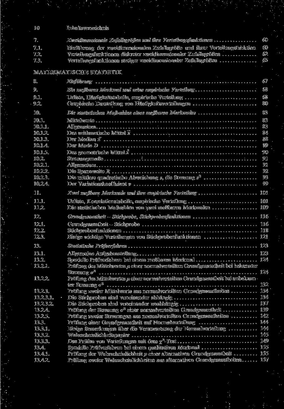 10 Inhaltsverzeichnis 7. Zweidimensionale Zufallsgrößen und ihre Verteilungsfunktionen 60 7.1. Einführung der zweidimensionalen Zufallsgröße und ihrer Verteilungsfunktion 60 7.2.