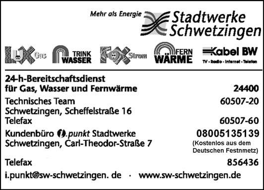 6 Nummer 15 Zahnärztlicher Bereitschaftsdienst Am Samstag, den 17. und Sonntag, den 18.04., 10:00 12:00 Uhr: Dr. Dr. Bernhard Vollweiler, Schwetzingen, Bismarckstr. 32, Tel.: 21800.