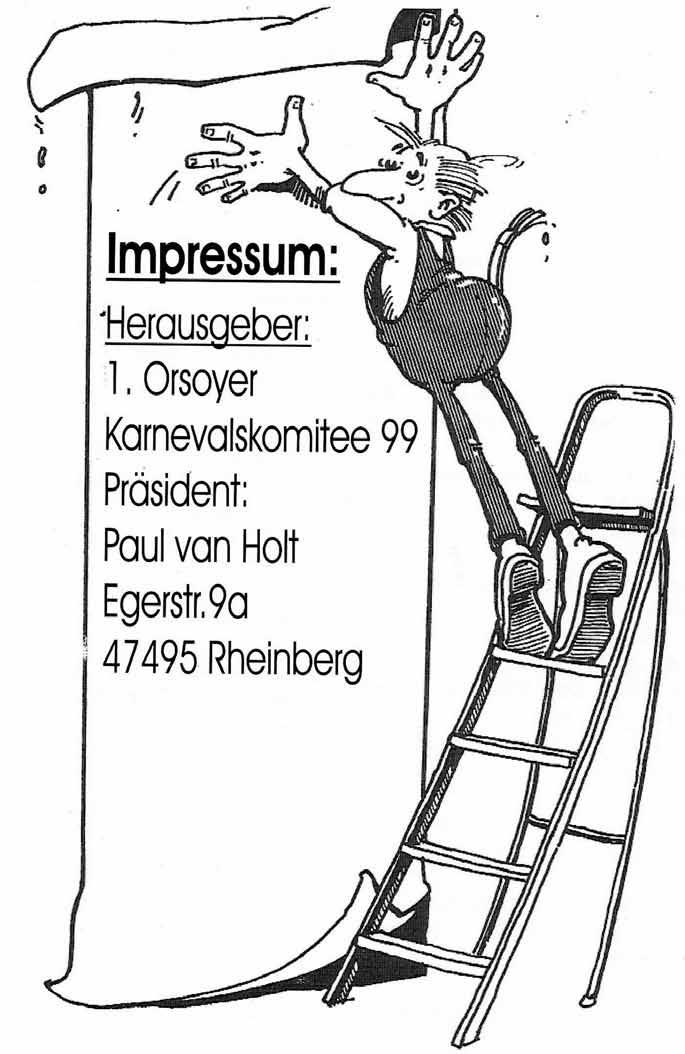 Herausgeber. 1. Orsoyer Karnevalskomitee 99 Präsident: Paul van Holt Löthstr.