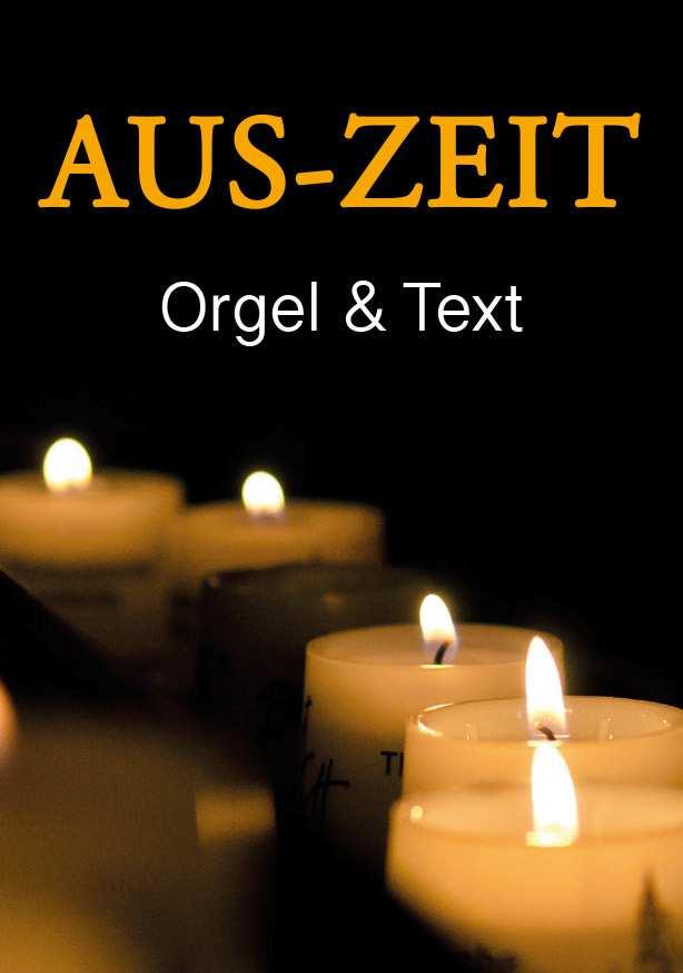 Seite 32 AUS-ZEIT (Orgel und Text) Die dunkle Jahreszeit bricht an. Die Tage werden kürzer und die Seele sehnt sich nach Ruhe.